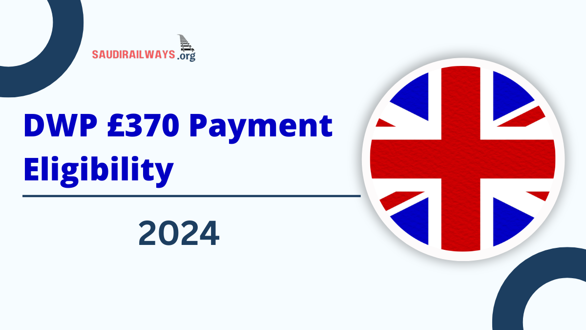 DWP £370 Payment Eligibility in 2024, When to expect it?