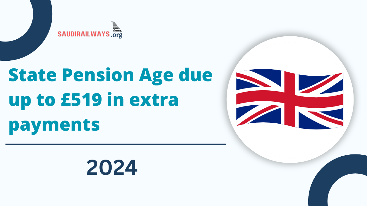 State Pension Age due up to £519 in extra payments, Check here for more details