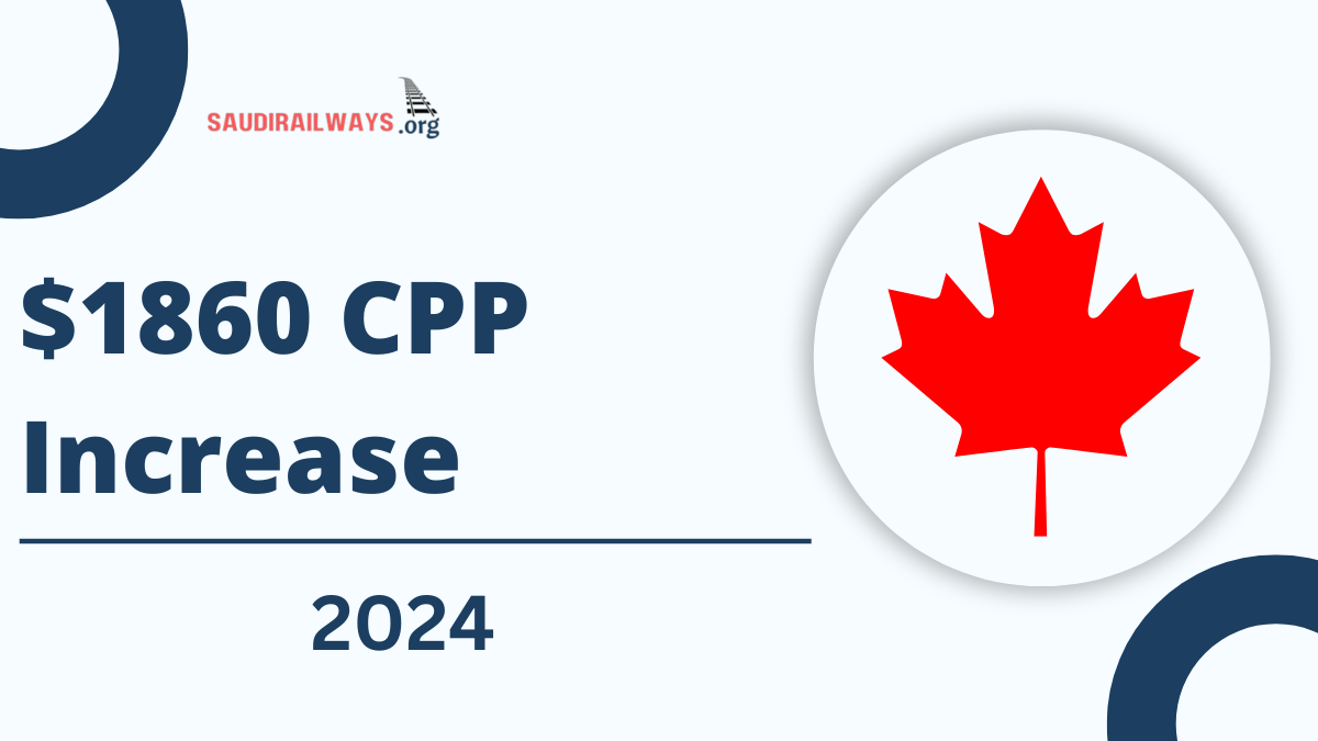 $1860 CPP Increase 2024, New Payout Dates, Eligibility and How To Claim