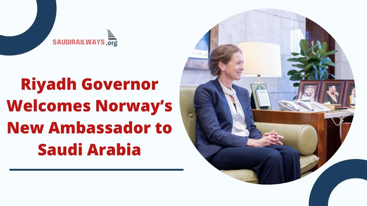 Riyadh Governor Welcomes Norway’s New Ambassador to Saudi Arabia