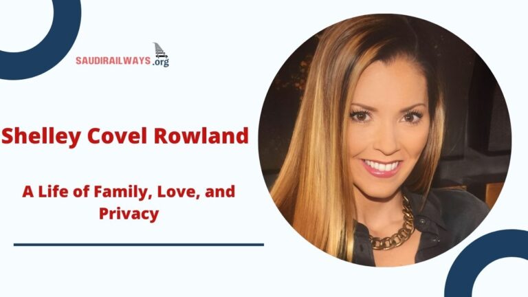 Shelley Covel Rowland: A Life of Family, Love, and Privacy