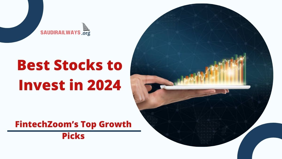 Best Stocks to Invest in 2024: FintechZoom’s Top Growth Picks