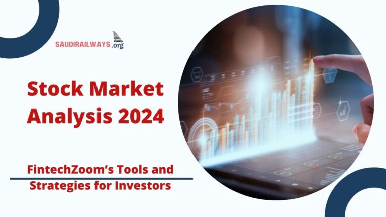 Stock Market Analysis 2024: FintechZoom’s Tools and Strategies for Investors