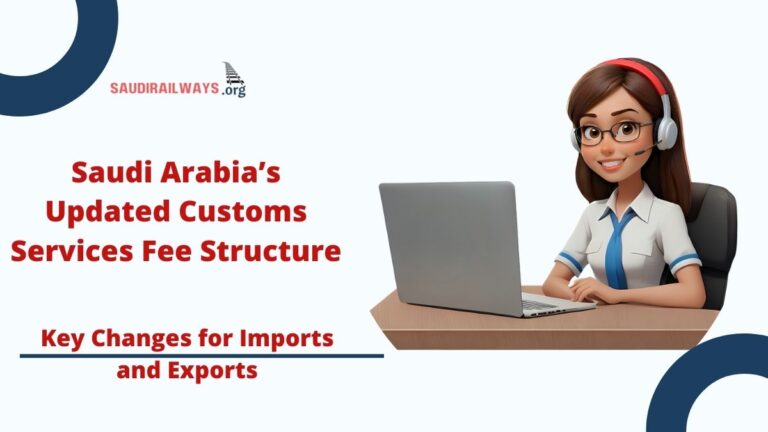 Saudi Arabia’s Updated Customs Services Fee Structure: Key Changes for Imports and Exports