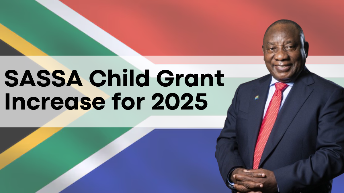 SASSA Child Grant Increase for 2025, Payment and Eligibility Details